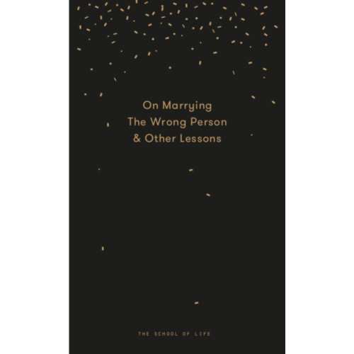 The School of Life Press Why You Will Marry the Wrong Person (inbunden, eng)