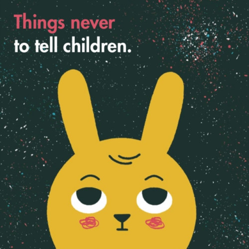 The School of Life Press Things Never to Tell Children (inbunden, eng)