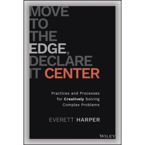 John Wiley & Sons Inc Move to the Edge, Declare it Center (inbunden, eng)
