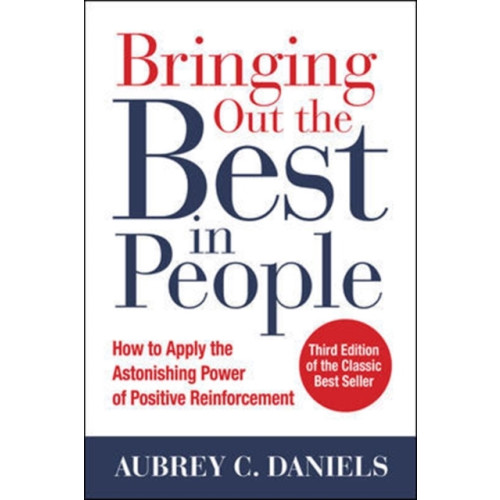 McGraw-Hill Education Bringing Out the Best in People: How to Apply the Astonishing Power of Positive Reinforcement, Third Edition (häftad, eng)