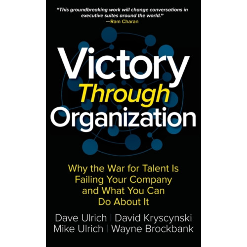 McGraw-Hill Education Victory Through Organization: Why the War for Talent is Failing Your Company and What You Can Do About It (inbunden, eng)