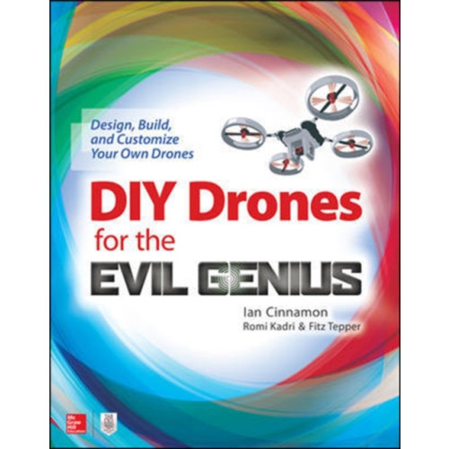 McGraw-Hill Education DIY Drones for the Evil Genius: Design, Build, and Customize Your Own Drones (häftad, eng)