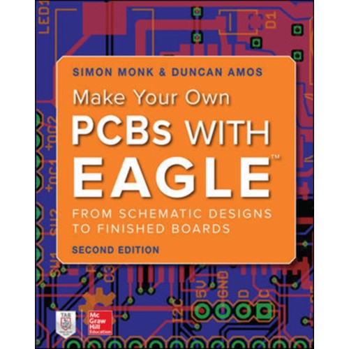 McGraw-Hill Education Make Your Own PCBs with EAGLE: From Schematic Designs to Finished Boards (häftad, eng)