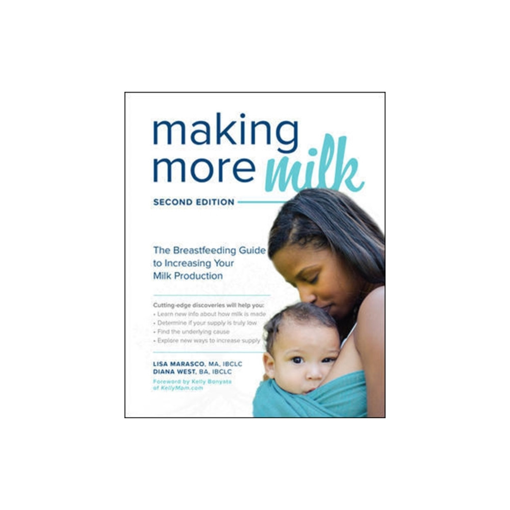 Produktbild för Making More Milk: The Breastfeeding Guide to Increasing Your Milk Production, Second Edition (häftad, eng)