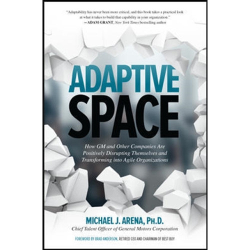 McGraw-Hill Education Adaptive Space: How GM and Other Companies are Positively Disrupting Themselves and Transforming into Agile Organizations (inbunden, eng)