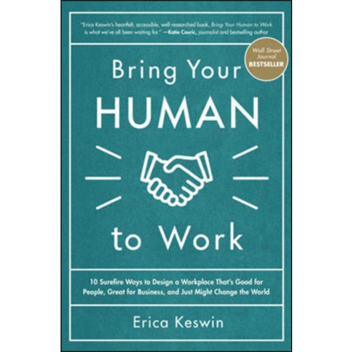 McGraw-Hill Education Bring Your Human to Work: 10 Surefire Ways to Design a Workplace That Is Good for People, Great for Business, and Just Might Change the World (inbunden, eng)