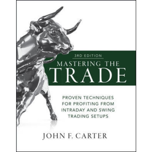 McGraw-Hill Education Mastering the Trade, Third Edition: Proven Techniques for Profiting from Intraday and Swing Trading Setups (inbunden, eng)