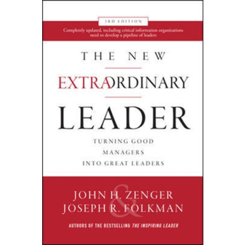McGraw-Hill Education The New Extraordinary Leader, 3rd Edition: Turning Good Managers into Great Leaders (inbunden, eng)