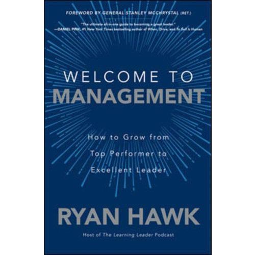 McGraw-Hill Education Welcome to Management: How to Grow From Top Performer to Excellent Leader (inbunden, eng)