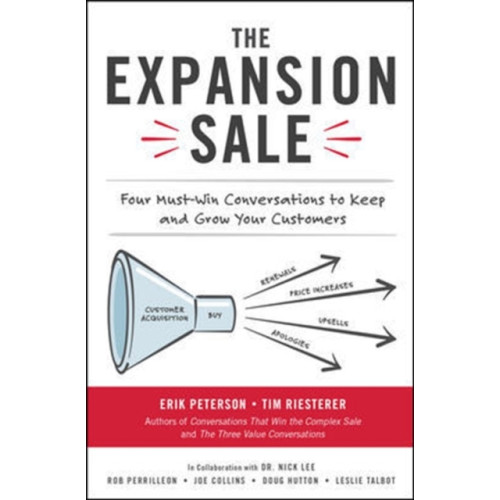 McGraw-Hill Education The Expansion Sale: Four Must-Win Conversations to Keep and Grow Your Customers (inbunden, eng)