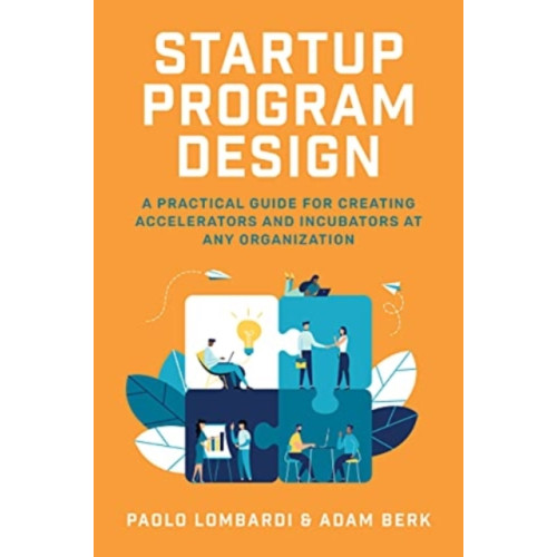 McGraw-Hill Education Startup Program Design: A Practical Guide for Creating Accelerators and Incubators at Any Organization (inbunden, eng)