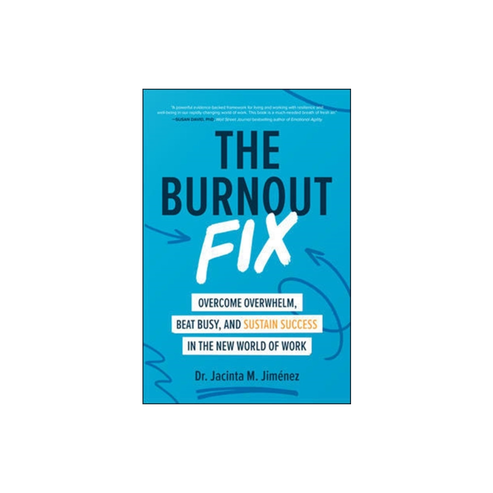 Produktbild för The Burnout Fix: Overcome Overwhelm, Beat Busy, and Sustain Success in the New World of Work (inbunden, eng)