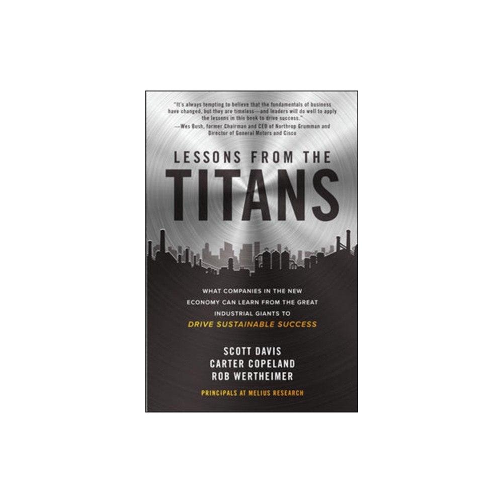 Produktbild för Lessons from the Titans: What Companies in the New Economy Can Learn from the Great Industrial Giants to Drive Sustainable Success (inbunden, eng)