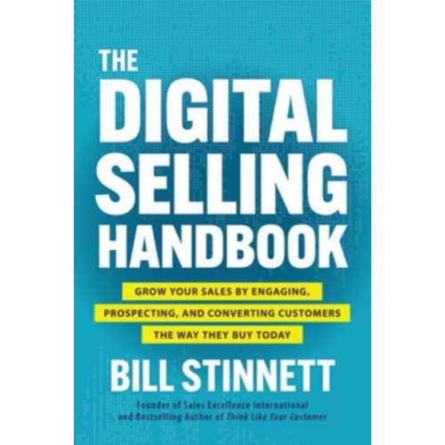 McGraw-Hill Education The Digital Selling Handbook: Grow Your Sales by Engaging, Prospecting, and Converting Customers the Way They Buy Today (inbunden, eng)