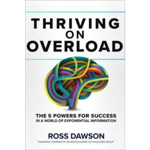 McGraw-Hill Education Thriving on Overload: The 5 Powers for Success in a World of Exponential Information (inbunden, eng)