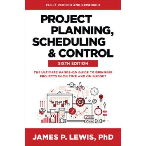 McGraw-Hill Education Project Planning, Scheduling, and Control, Sixth Edition: The Ultimate Hands-On Guide to Bringing Projects in On Time and On Budget (inbunden, eng)