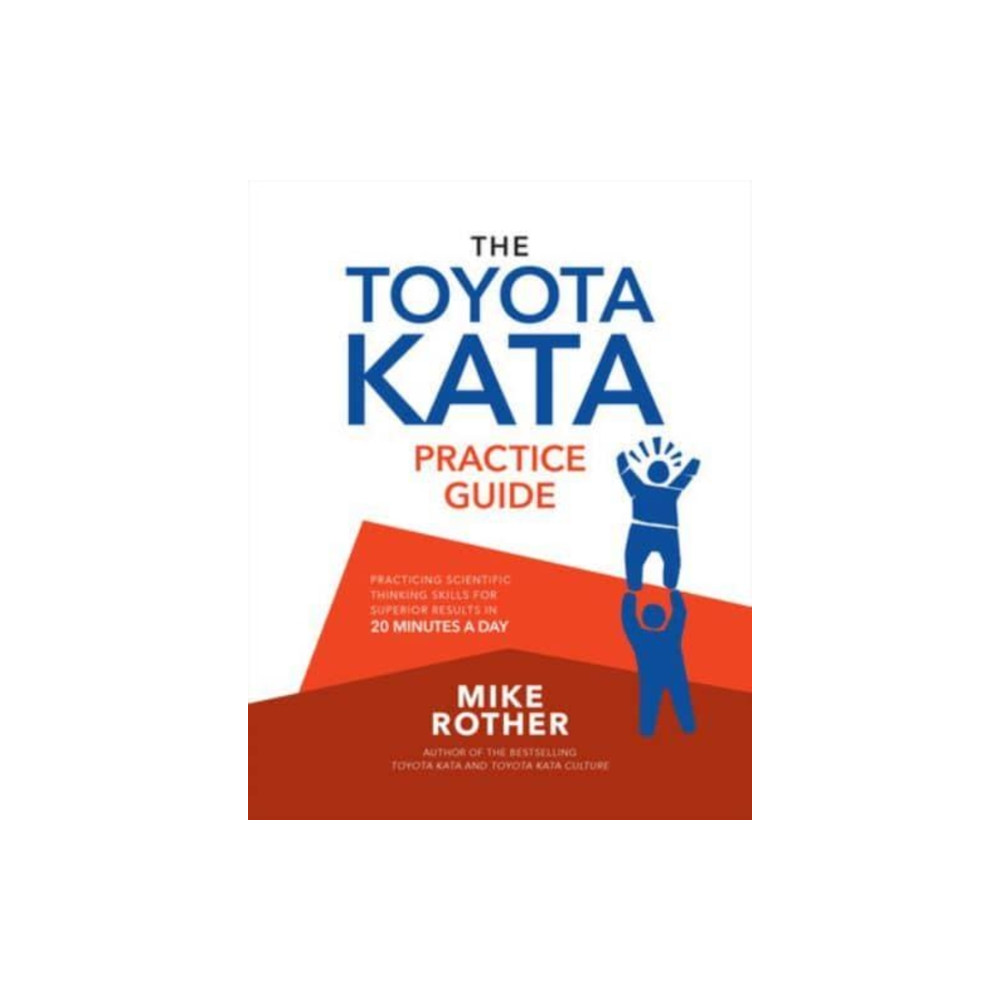 Produktbild för The Toyota Kata Practice Guide: Practicing Scientific Thinking Skills for Superior Results in 20 Minutes a Day (häftad, eng)