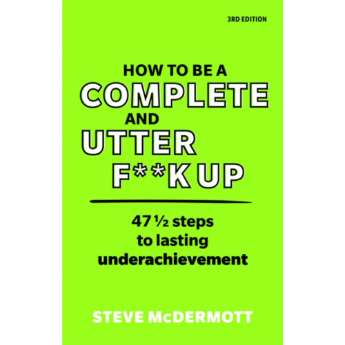 Pearson Education Limited How to be a Complete and Utter F**k Up (häftad, eng)