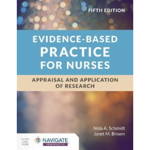 Jones and Bartlett Publishers, Inc Evidence-Based Practice for Nurses: Appraisal and Application of Research (häftad, eng)