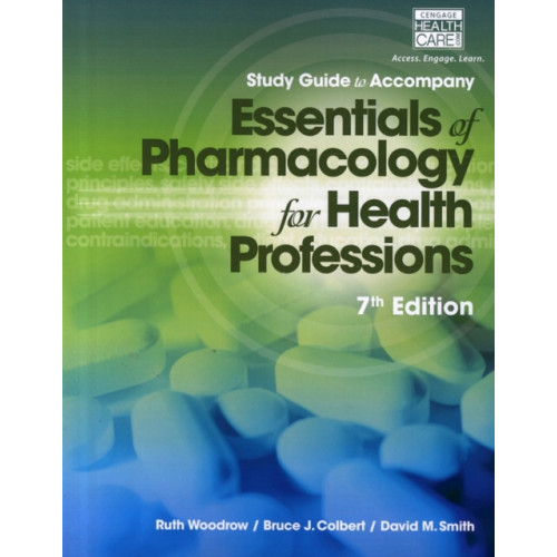 Cengage Learning, Inc Study Guide for Woodrow/Colbert/Smith's Essentials of Pharmacology for  Health Professions, 7th (häftad, eng)