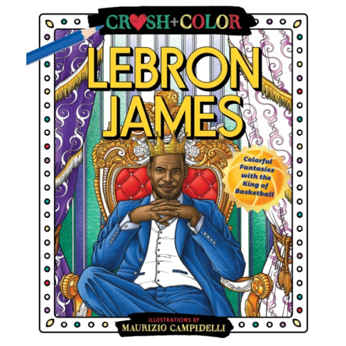 St Martin's Press Crush and Color: LeBron James (häftad, eng)