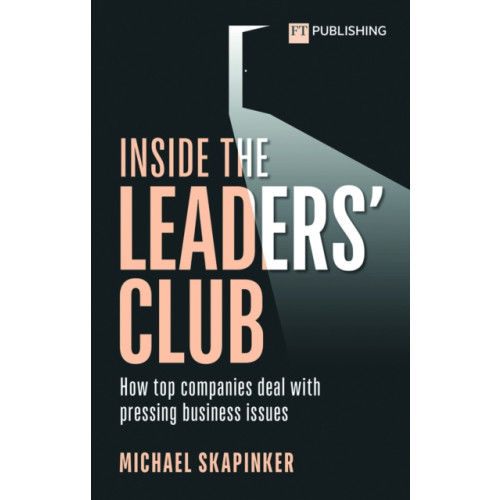 Pearson Education Limited Inside the Leaders' Club: How top companies deal with pressing business issues (häftad, eng)