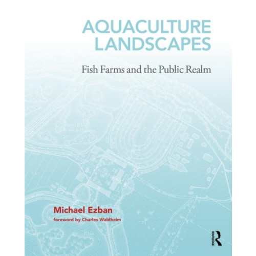 Taylor & francis ltd Aquaculture Landscapes (inbunden, eng)