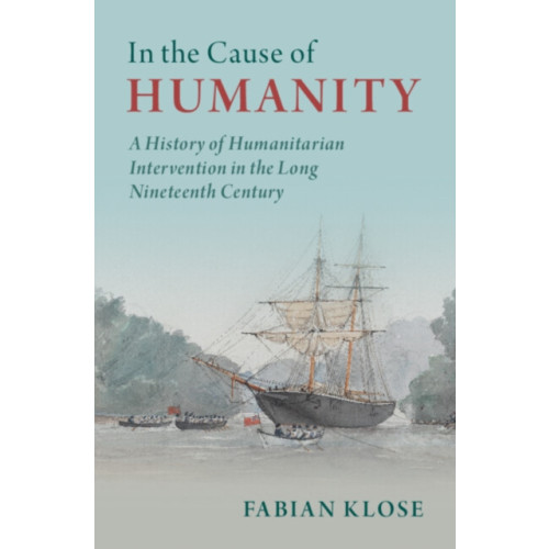 Cambridge University Press In the Cause of Humanity (inbunden, eng)