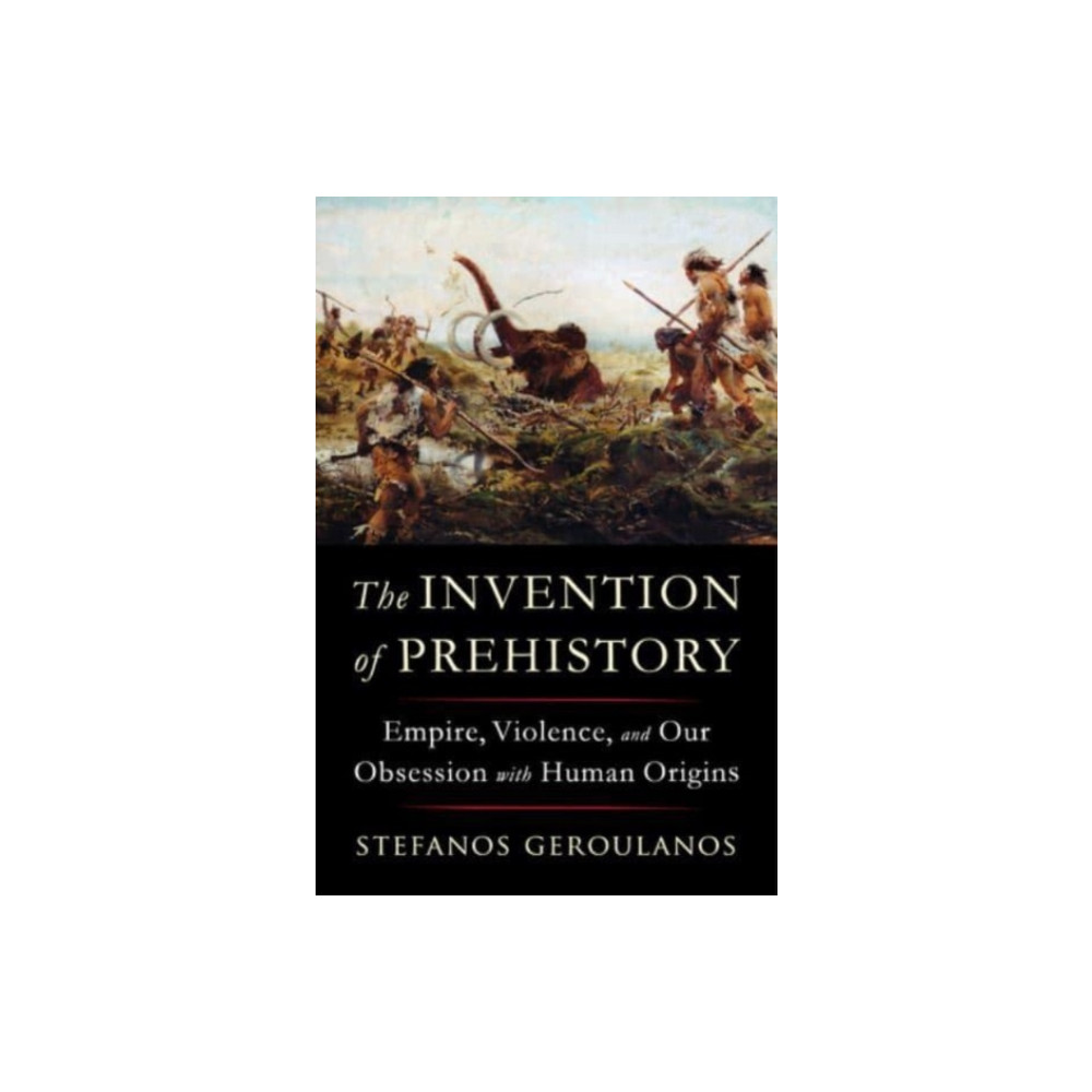Produktbild för The Invention of Prehistory (inbunden, eng)