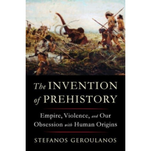W W Norton & Co Ltd The Invention of Prehistory (inbunden, eng)