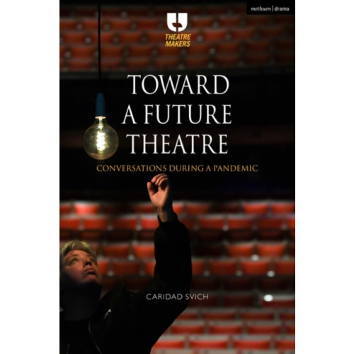 Bloomsbury Publishing PLC Toward a Future Theatre (häftad, eng)