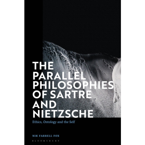 Bloomsbury Publishing PLC The Parallel Philosophies of Sartre and Nietzsche (inbunden, eng)