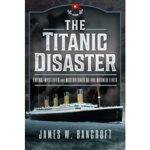 Pen & Sword Books Ltd The Titanic Disaster (inbunden, eng)