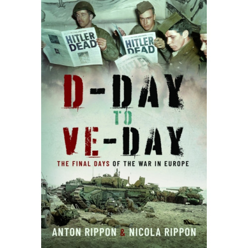 Pen & Sword Books Ltd D-Day to VE Day (inbunden, eng)