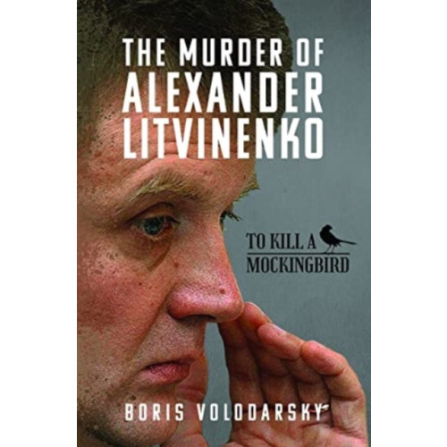 Pen & Sword Books Ltd The Murder of Alexander Litvinenko (inbunden, eng)