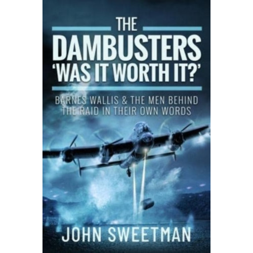 Pen & Sword Books Ltd The Dambusters - 'Was the Raid Worthwhile?' (inbunden, eng)