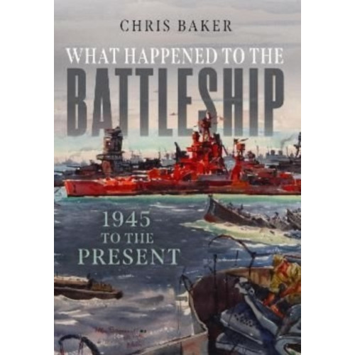 Pen & Sword Books Ltd What Happened to the Battleship (inbunden, eng)