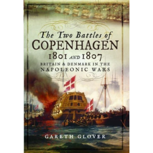 Pen & Sword Books Ltd The Two Battles of Copenhagen 1801 and 1807 (häftad, eng)