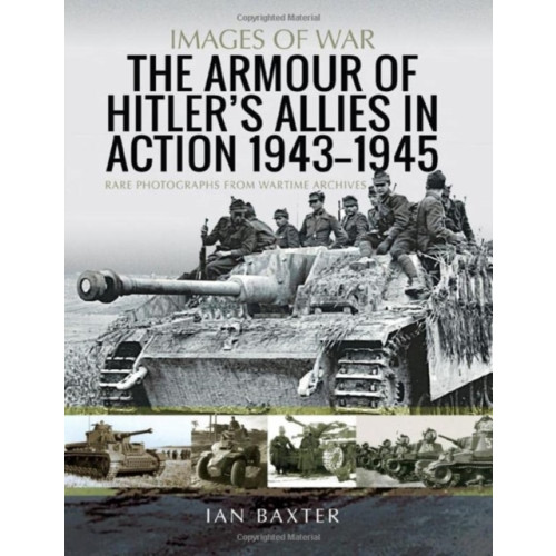 Pen & Sword Books Ltd The Armour of Hitler's Allies in Action, 1943-1945 (häftad, eng)