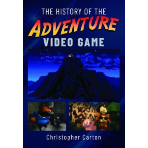 Pen & Sword Books Ltd The History of the Adventure Video Game (inbunden, eng)