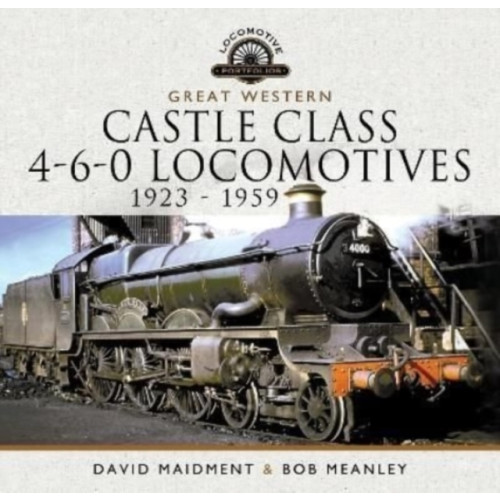 Pen & Sword Books Ltd Great Western Castle Class 4-6-0 Locomotives   1923 - 1959 (inbunden, eng)