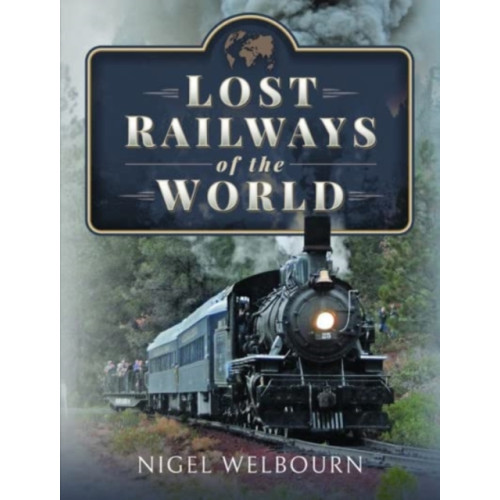 Pen & Sword Books Ltd Lost Railways of the World (inbunden, eng)
