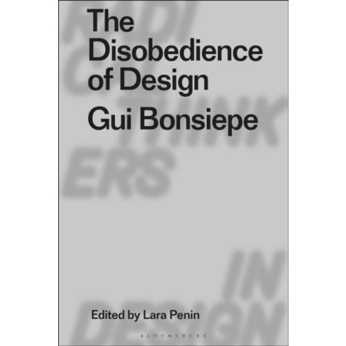 Bloomsbury Publishing PLC The Disobedience of Design (häftad, eng)