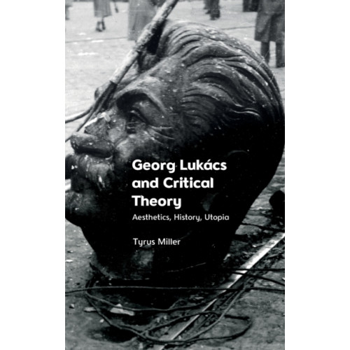 Edinburgh university press Georg Lukacs and Critical Theory (inbunden, eng)