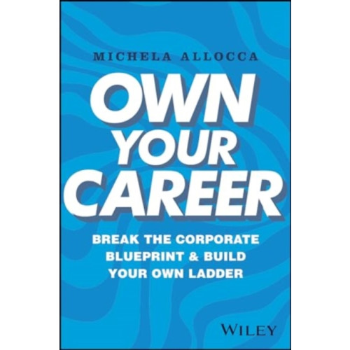 John Wiley & Sons Inc Own Your Career (inbunden, eng)