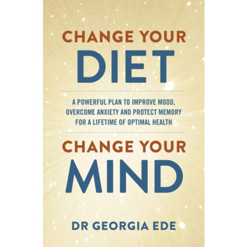 Hodder & Stoughton Change Your Diet, Change Your Mind (häftad, eng)