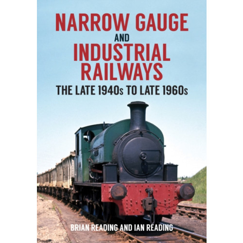 Amberley Publishing Narrow Gauge and Industrial Railways (häftad, eng)