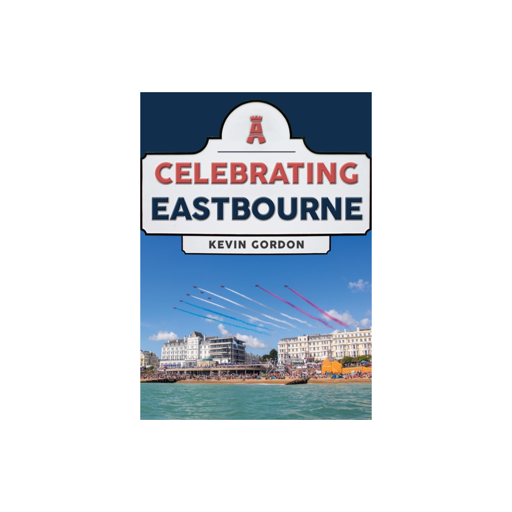 Produktbild för Celebrating Eastbourne (häftad, eng)