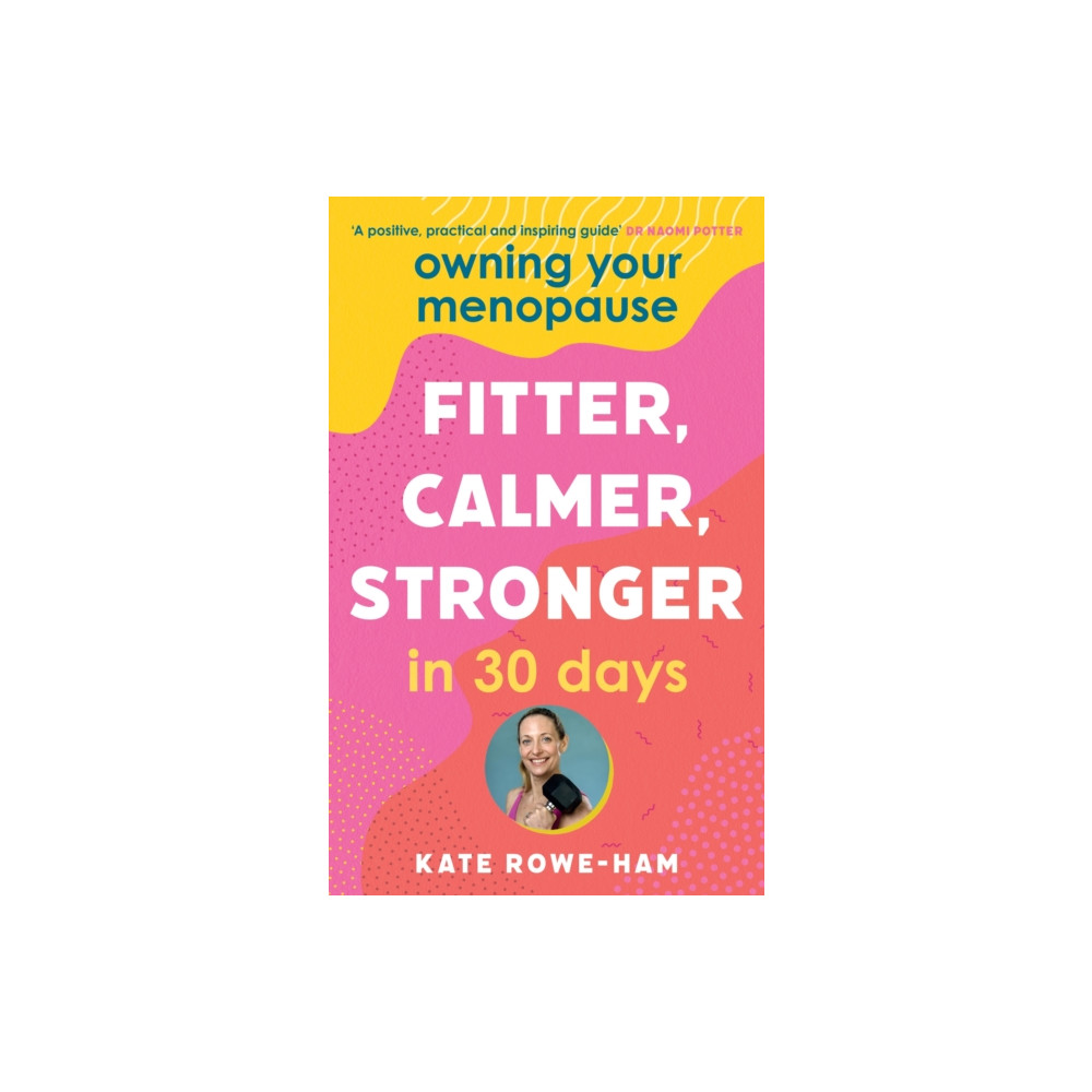 Produktbild för Owning Your Menopause: Fitter, Calmer, Stronger in 30 Days (häftad, eng)