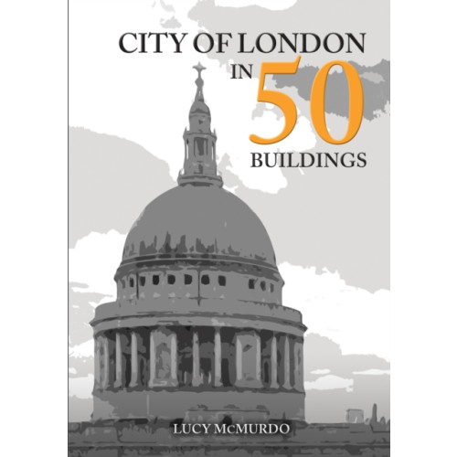 Amberley Publishing City of London in 50 Buildings (häftad, eng)